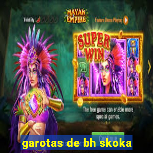 garotas de bh skoka